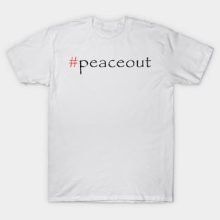 #peaceout T-Shirt